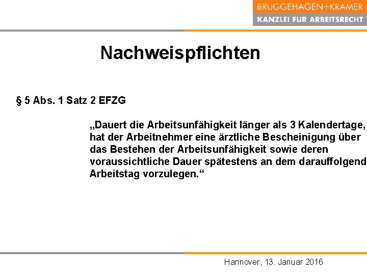 Nachweispflichten § 5 Abs. 1 Satz 2 EFZG „Dauert die Arbeitsunfähigkeit länger als 3