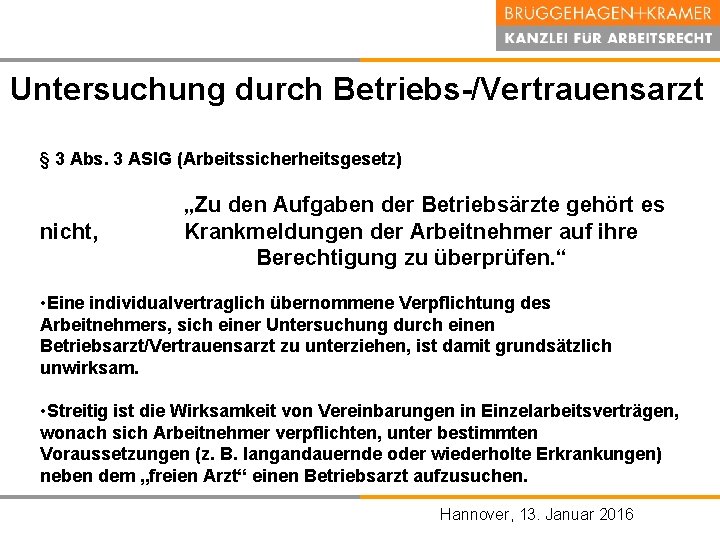 Untersuchung durch Betriebs /Vertrauensarzt § 3 Abs. 3 ASIG (Arbeitssicherheitsgesetz) nicht, „Zu den Aufgaben