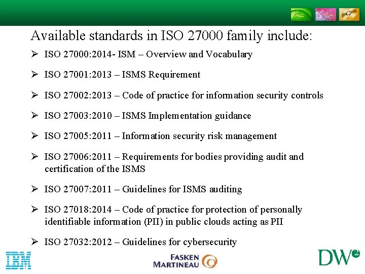 Available standards in ISO 27000 family include: Ø ISO 27000: 2014 - ISM – Available standards in ISO 27000 family include: Ø ISO 27000: 2014 - ISM –