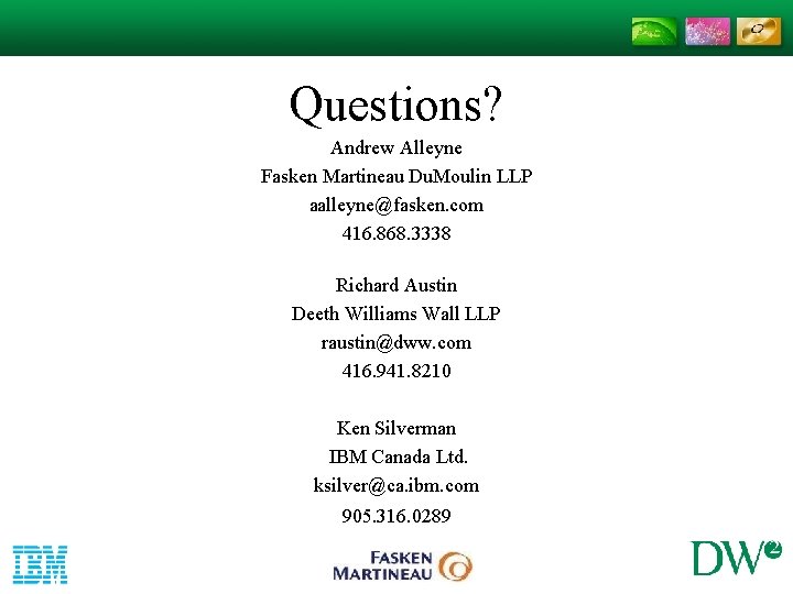 Questions? Andrew Alleyne Fasken Martineau Du. Moulin LLP aalleyne@fasken. com 416. 868. 3338 aalleyne@fasken. Questions? Andrew Alleyne Fasken Martineau Du. Moulin LLP aalleyne@fasken. com 416. 868. 3338 aalleyne@fasken.