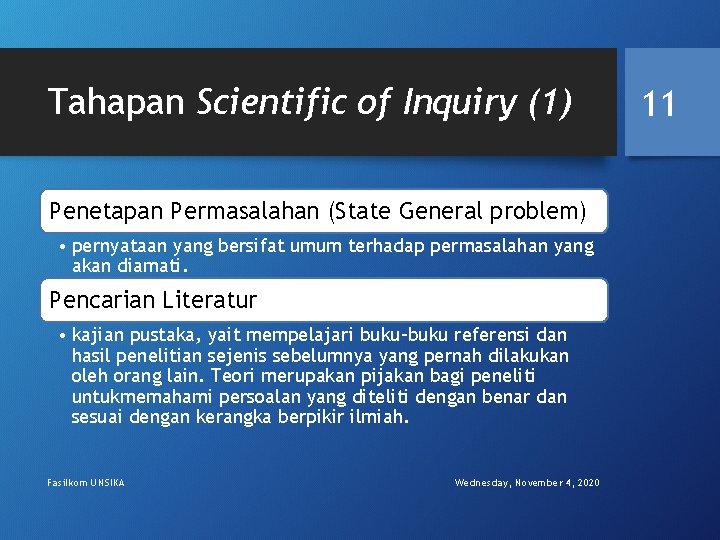 Tahapan Scientific of Inquiry (1) Penetapan Permasalahan (State General problem) • pernyataan yang bersifat