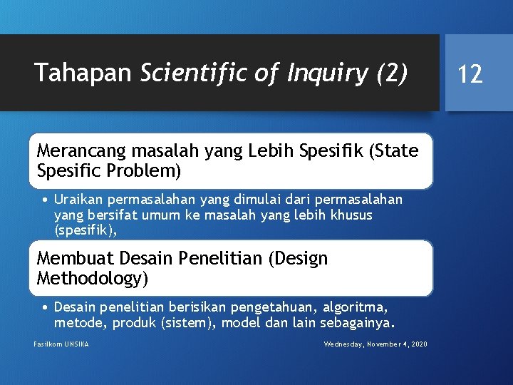 Tahapan Scientific of Inquiry (2) Merancang masalah yang Lebih Spesifik (State Spesific Problem) •