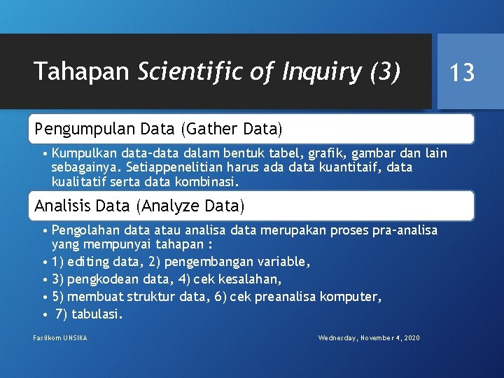 Tahapan Scientific of Inquiry (3) Pengumpulan Data (Gather Data) • Kumpulkan data-data dalam bentuk