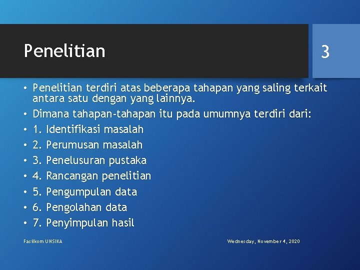 Penelitian 3 • Penelitian terdiri atas beberapa tahapan yang saling terkait antara satu dengan