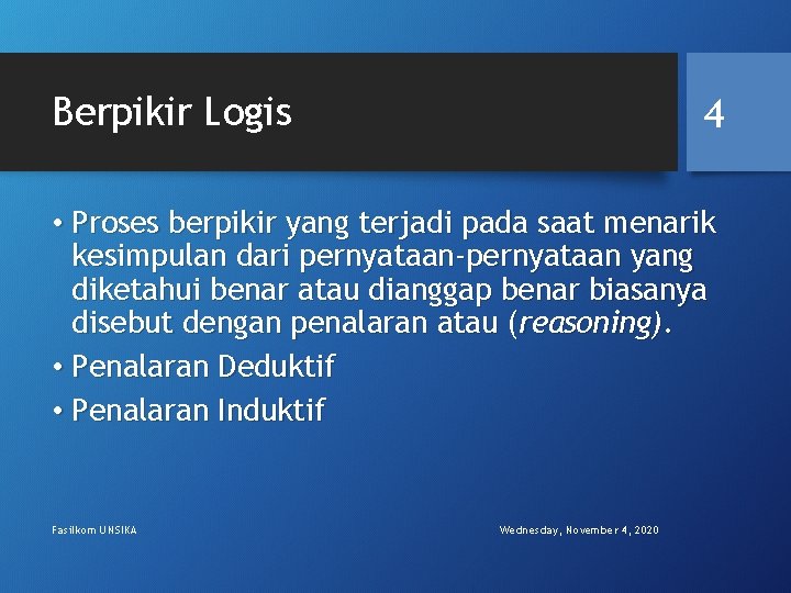 Berpikir Logis 4 • Proses berpikir yang terjadi pada saat menarik kesimpulan dari pernyataan-pernyataan