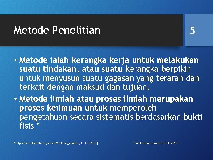 Metode Penelitian 5 • Metode ialah kerangka kerja untuk melakukan suatu tindakan, atau suatu