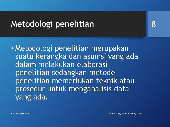 Metodologi penelitian 8 • Metodologi penelitian merupakan suatu kerangka dan asumsi yang ada dalam