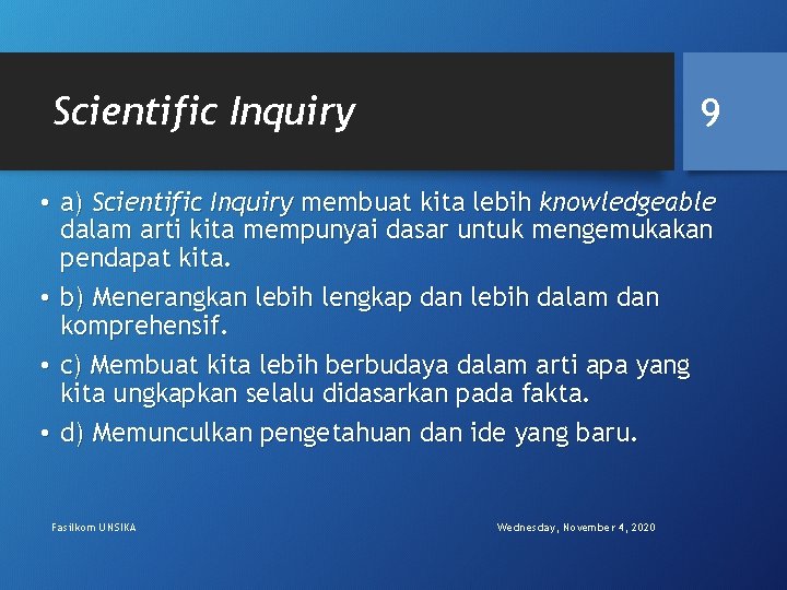 Scientific Inquiry 9 • a) Scientific Inquiry membuat kita lebih knowledgeable dalam arti kita