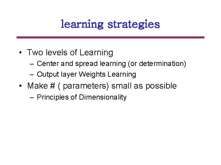 learning strategies • Two levels of Learning – Center and spread learning (or determination)