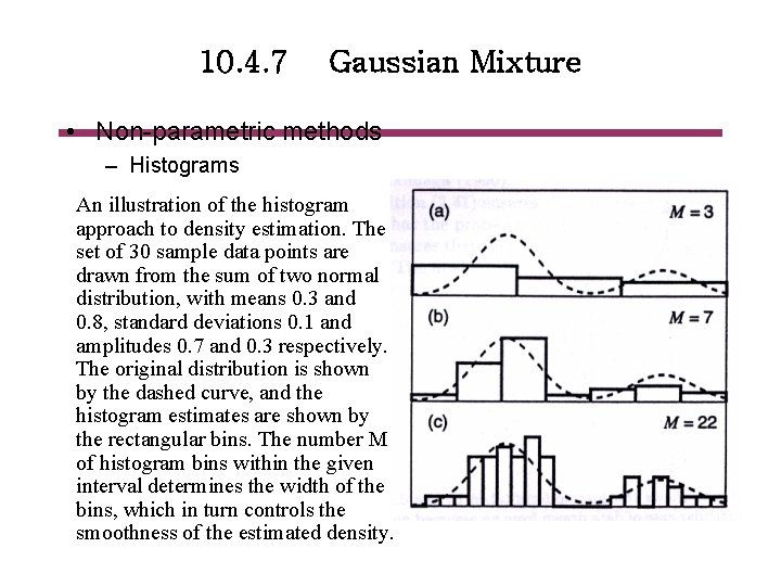 10. 4. 7 Gaussian Mixture • Non-parametric methods – Histograms An illustration of the