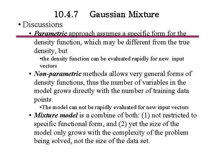 10. 4. 7 • Discussions Gaussian Mixture • Parametric approach assumes a specific form