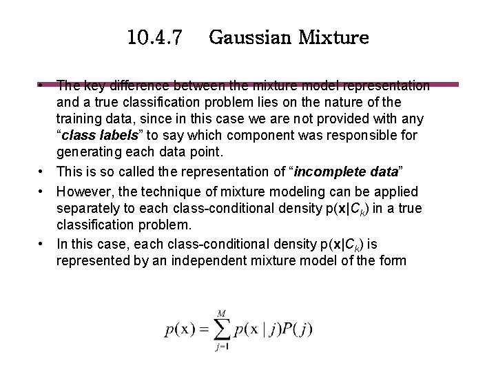 10. 4. 7 Gaussian Mixture • The key difference between the mixture model representation