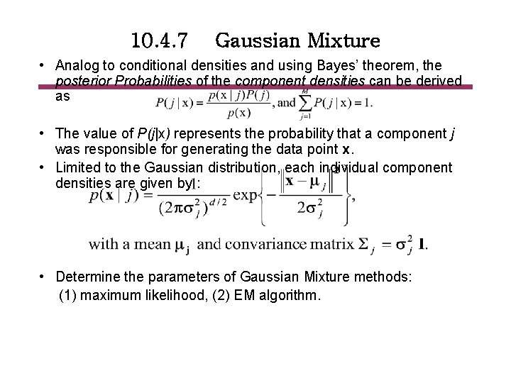 10. 4. 7 Gaussian Mixture • Analog to conditional densities and using Bayes’ theorem,