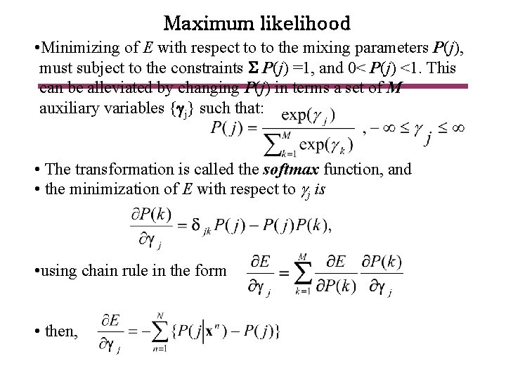 Maximum likelihood • Minimizing of E with respect to to the mixing parameters P(j),