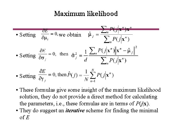 Maximum likelihood • Setting we obtain • Setting • These formulas give some insight