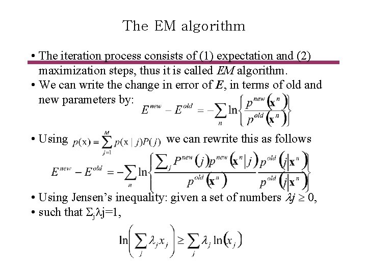 The EM algorithm • The iteration process consists of (1) expectation and (2) maximization