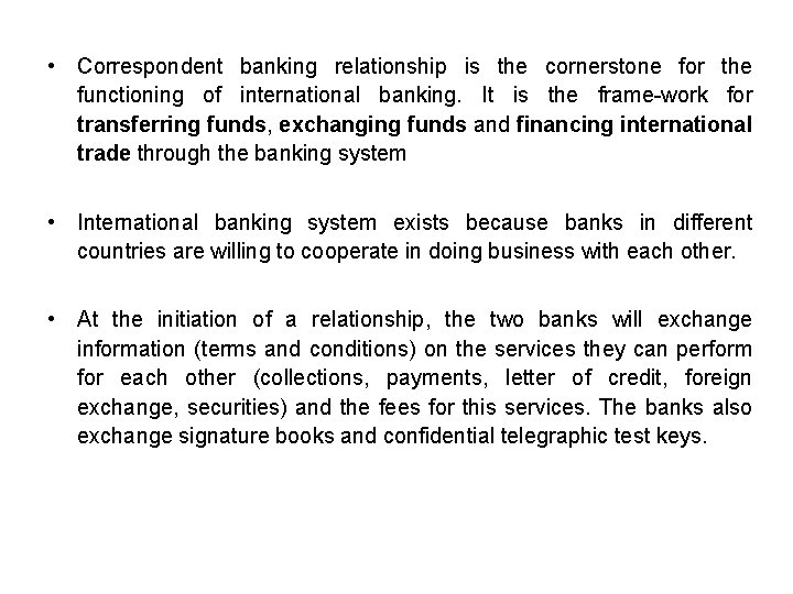  • Correspondent banking relationship is the cornerstone for the functioning of international banking.
