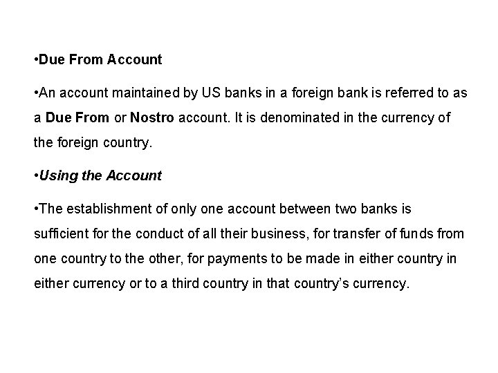  • Due From Account • An account maintained by US banks in a