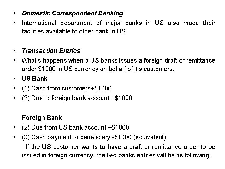  • Domestic Correspondent Banking • International department of major banks in US also