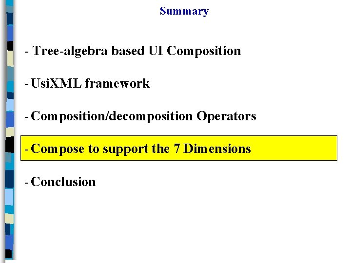 Summary - Tree-algebra based UI Composition - Usi. XML framework - Composition/decomposition Operators -