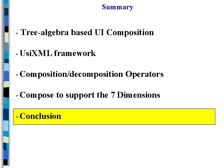 Summary - Tree-algebra based UI Composition - Usi. XML framework - Composition/decomposition Operators -