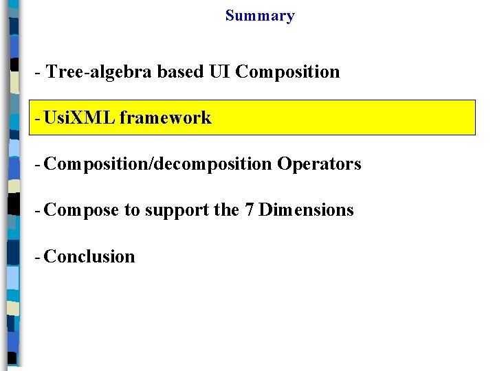Summary - Tree-algebra based UI Composition - Usi. XML framework - Composition/decomposition Operators -