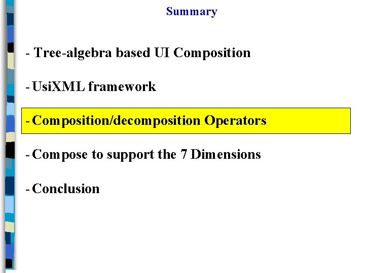 Summary - Tree-algebra based UI Composition - Usi. XML framework - Composition/decomposition Operators -