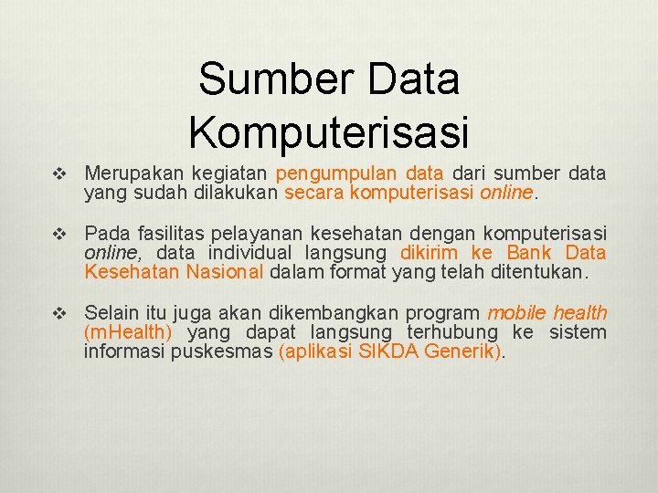 Sumber Data Komputerisasi v Merupakan kegiatan pengumpulan data dari sumber data yang sudah dilakukan