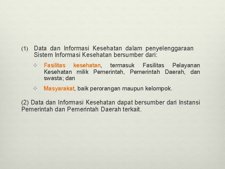 (1) Data dan Informasi Kesehatan dalam penyelenggaraan Sistem Informasi Kesehatan bersumber dari: v Fasilitas