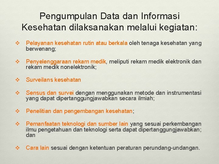 Pengumpulan Data dan Informasi Kesehatan dilaksanakan melalui kegiatan: v Pelayanan kesehatan rutin atau berkala