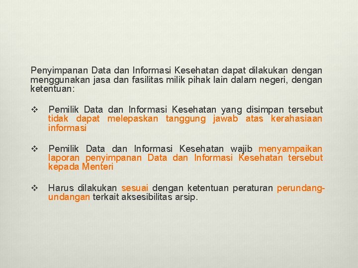 Penyimpanan Data dan Informasi Kesehatan dapat dilakukan dengan menggunakan jasa dan fasilitas milik pihak