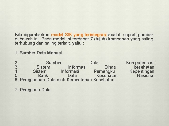 Bila digambarkan model SIK yang terintegrasi adalah seperti gambar di bawah ini. Pada model