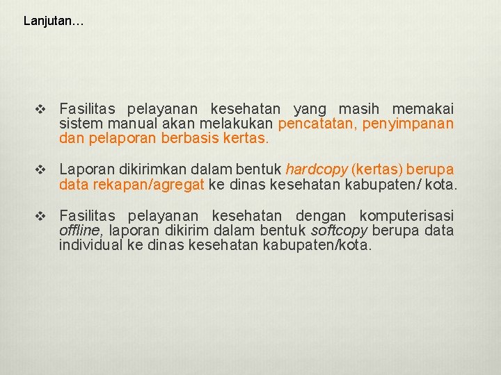 Lanjutan… v Fasilitas pelayanan kesehatan yang masih memakai sistem manual akan melakukan pencatatan, penyimpanan