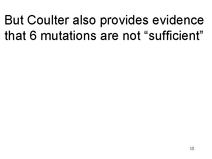 But Coulter also provides evidence that 6 mutations are not “sufficient” 18 