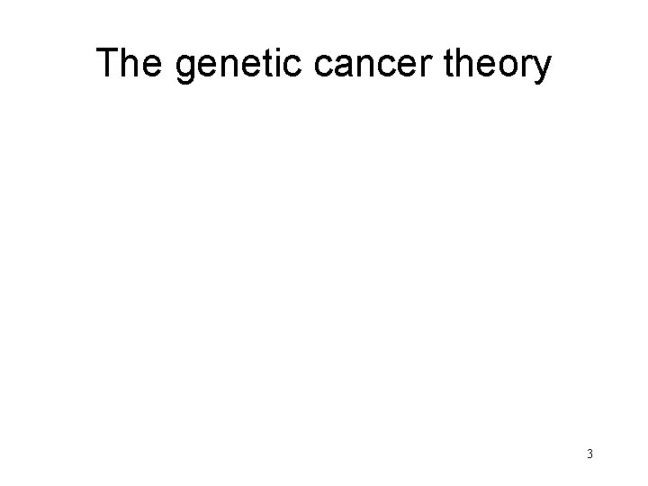 The genetic cancer theory 3 
