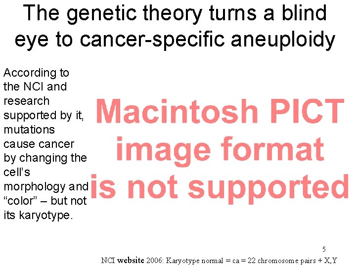 The genetic theory turns a blind eye to cancer-specific aneuploidy According to the NCI