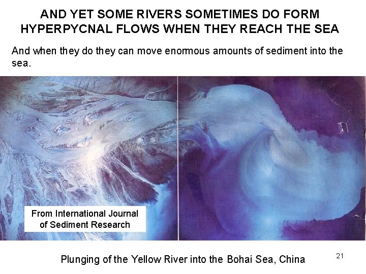 AND YET SOME RIVERS SOMETIMES DO FORM HYPERPYCNAL FLOWS WHEN THEY REACH THE SEA