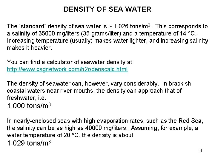 DENSITY OF SEA WATER The “standard” density of sea water is ~ 1. 026