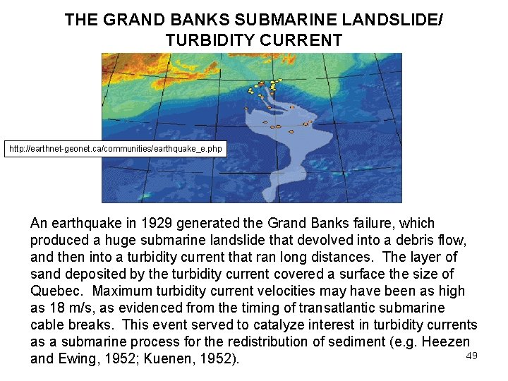 THE GRAND BANKS SUBMARINE LANDSLIDE/ TURBIDITY CURRENT http: //earthnet-geonet. ca/communities/earthquake_e. php An earthquake in