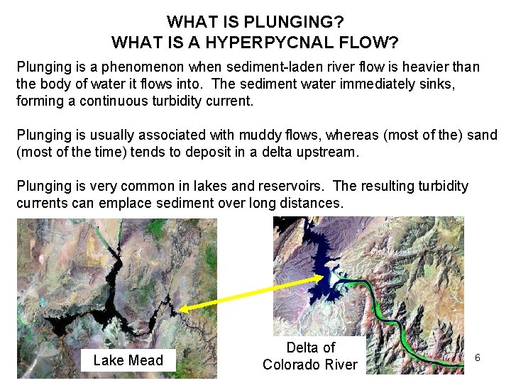 WHAT IS PLUNGING? WHAT IS A HYPERPYCNAL FLOW? Plunging is a phenomenon when sediment-laden