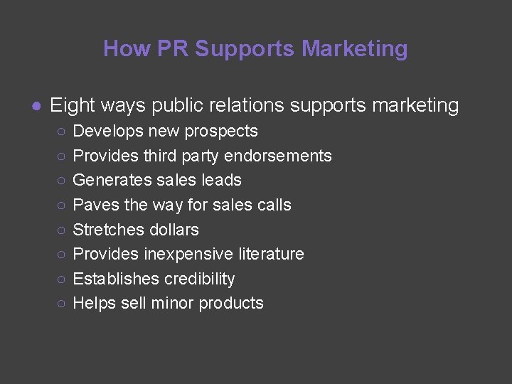 How PR Supports Marketing ● Eight ways public relations supports marketing ○ ○ ○