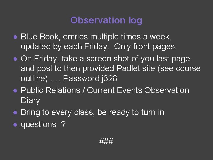 Observation log ● Blue Book, entries multiple times a week, updated by each Friday.