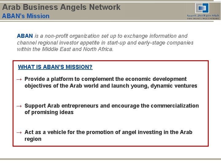 Arab Business Angels Network ABAN’s Mission ABAN is a non-profit organization set up to