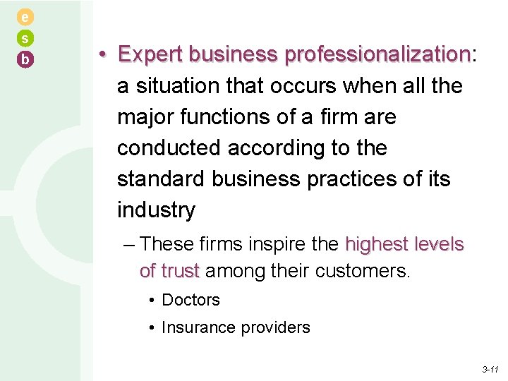 e s b • Expert business professionalization: professionalization a situation that occurs when all