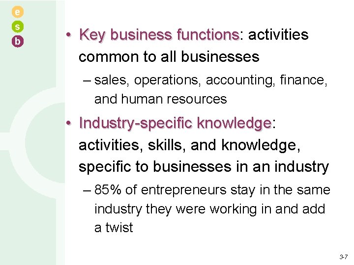 e s b • Key business functions: functions activities common to all businesses –