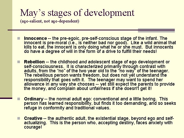 May’s stages of development (age-salient, not age-dependent) n Innocence -- the pre-egoic, pre-self-conscious stage