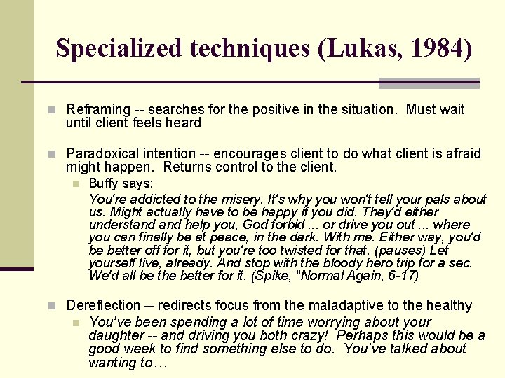 Specialized techniques (Lukas, 1984) n Reframing -- searches for the positive in the situation.