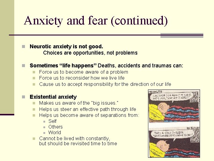 Anxiety and fear (continued) n Neurotic anxiety is not good. Choices are opportunities, not