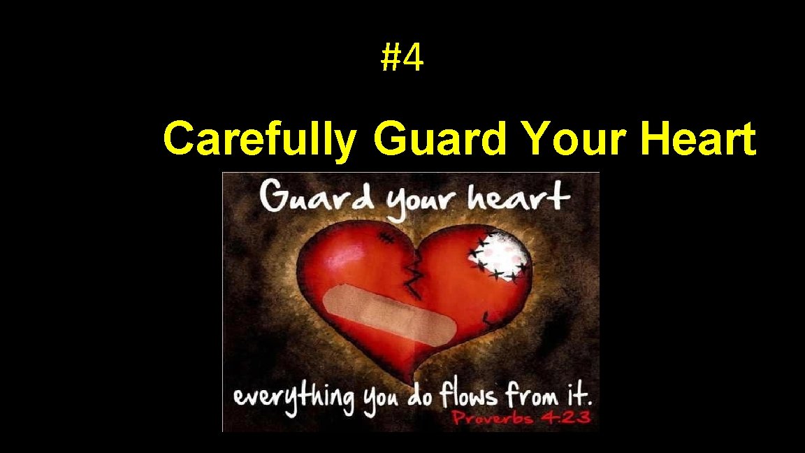#4 Carefully Guard Your Heart 