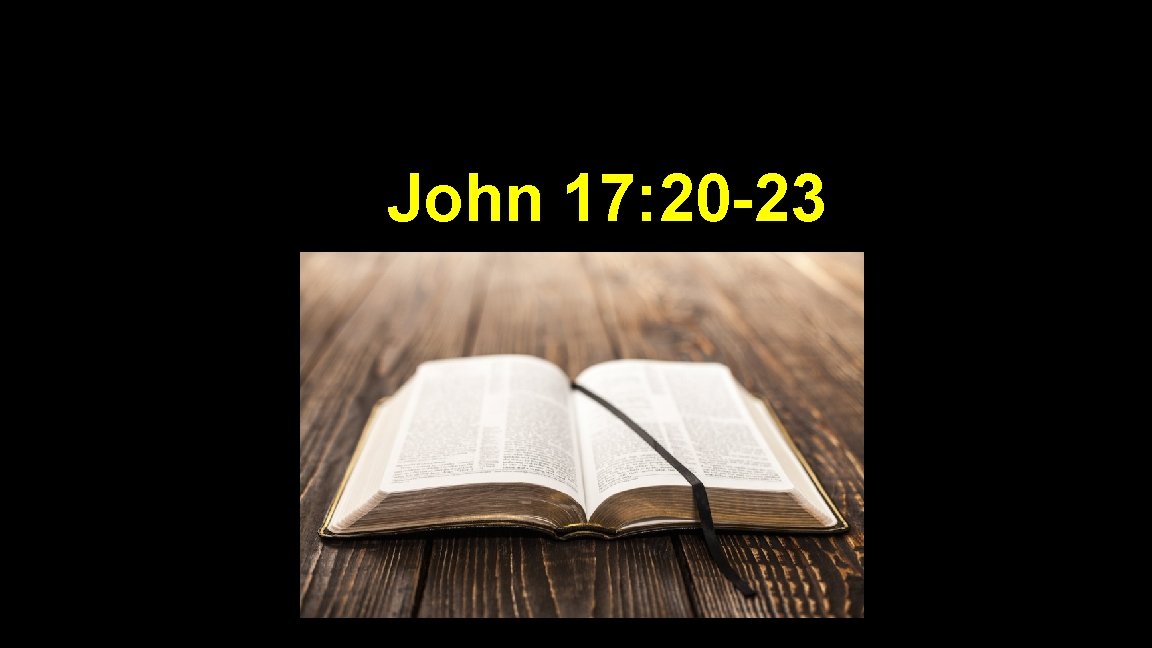  John 17: 20 -23 